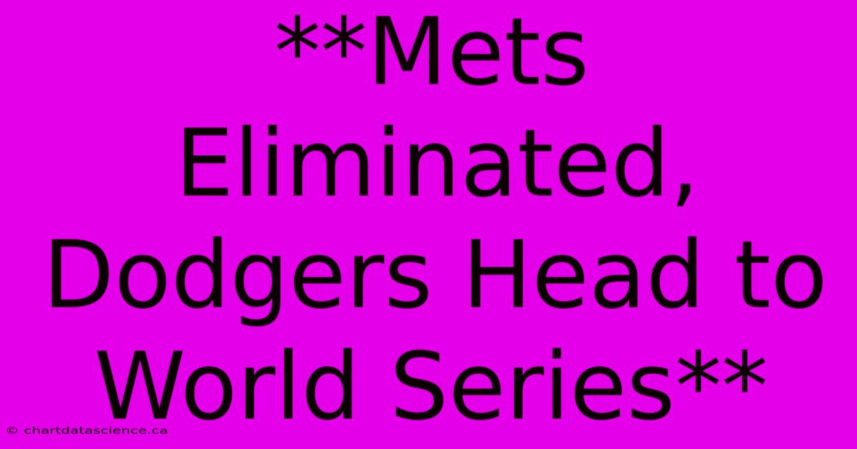 **Mets Eliminated, Dodgers Head To World Series** 