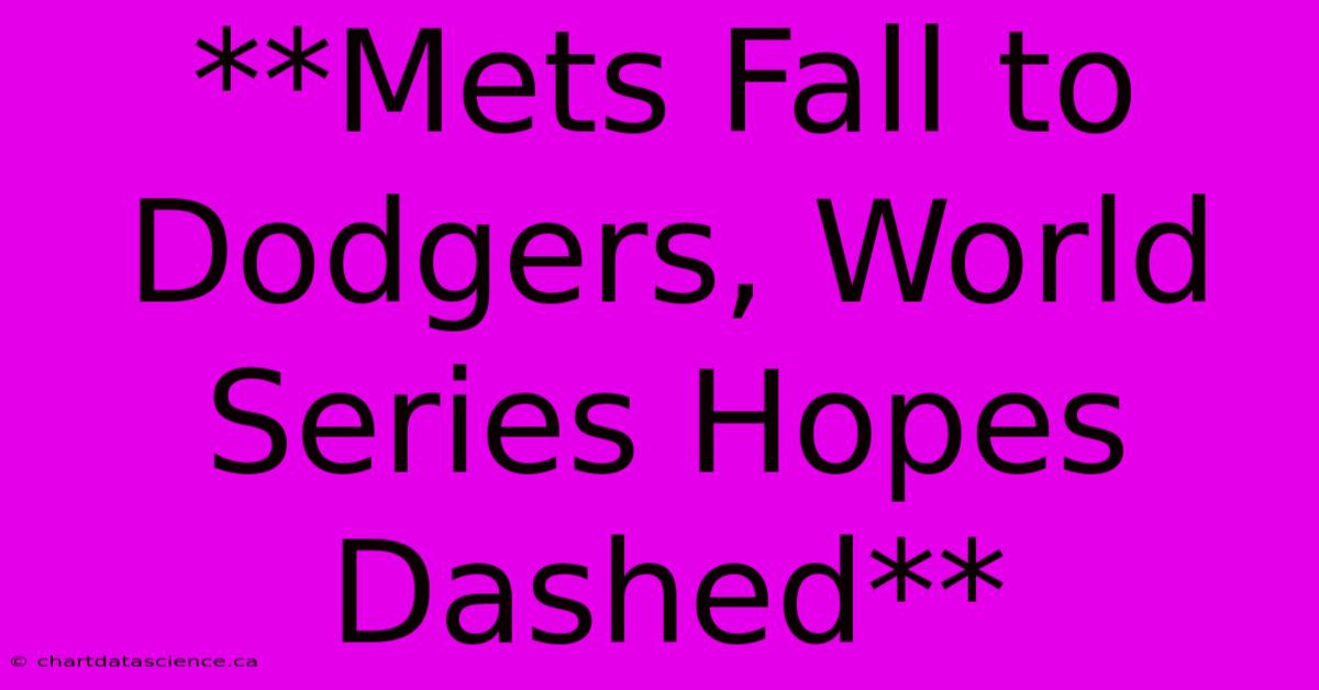 **Mets Fall To Dodgers, World Series Hopes Dashed** 