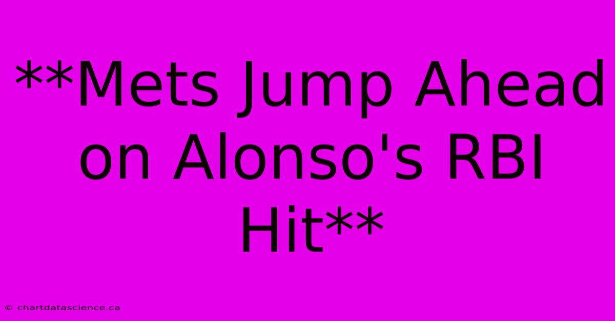 **Mets Jump Ahead On Alonso's RBI Hit**