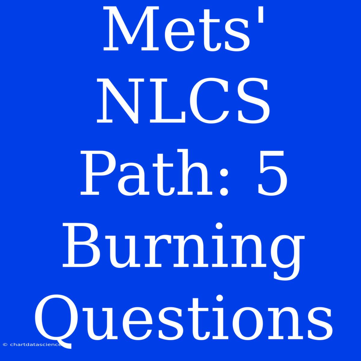 Mets' NLCS Path: 5 Burning Questions