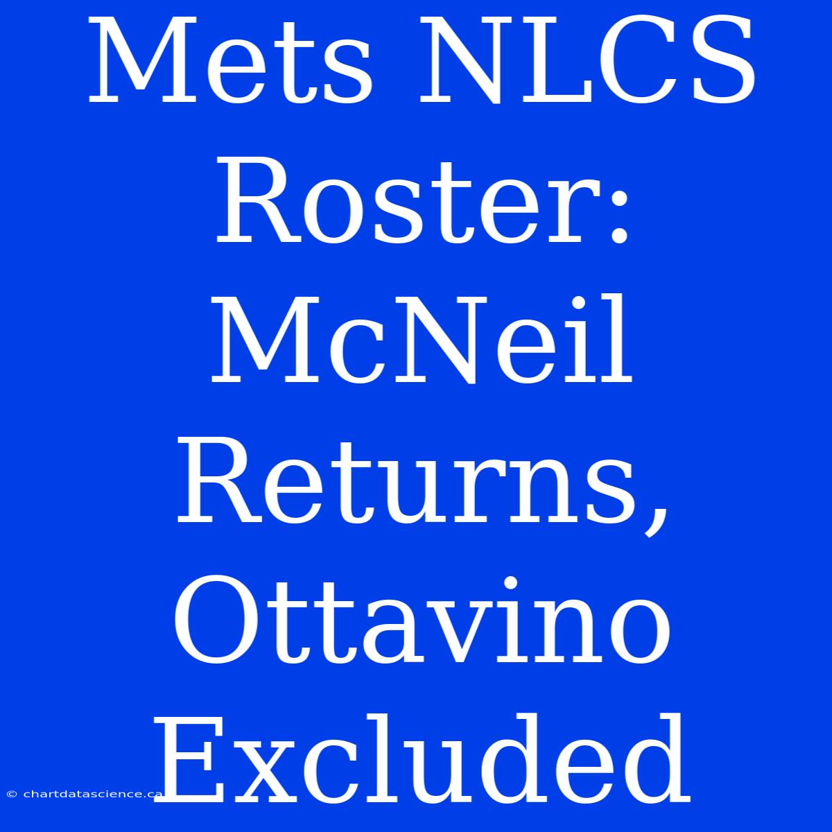 Mets NLCS Roster: McNeil Returns, Ottavino Excluded