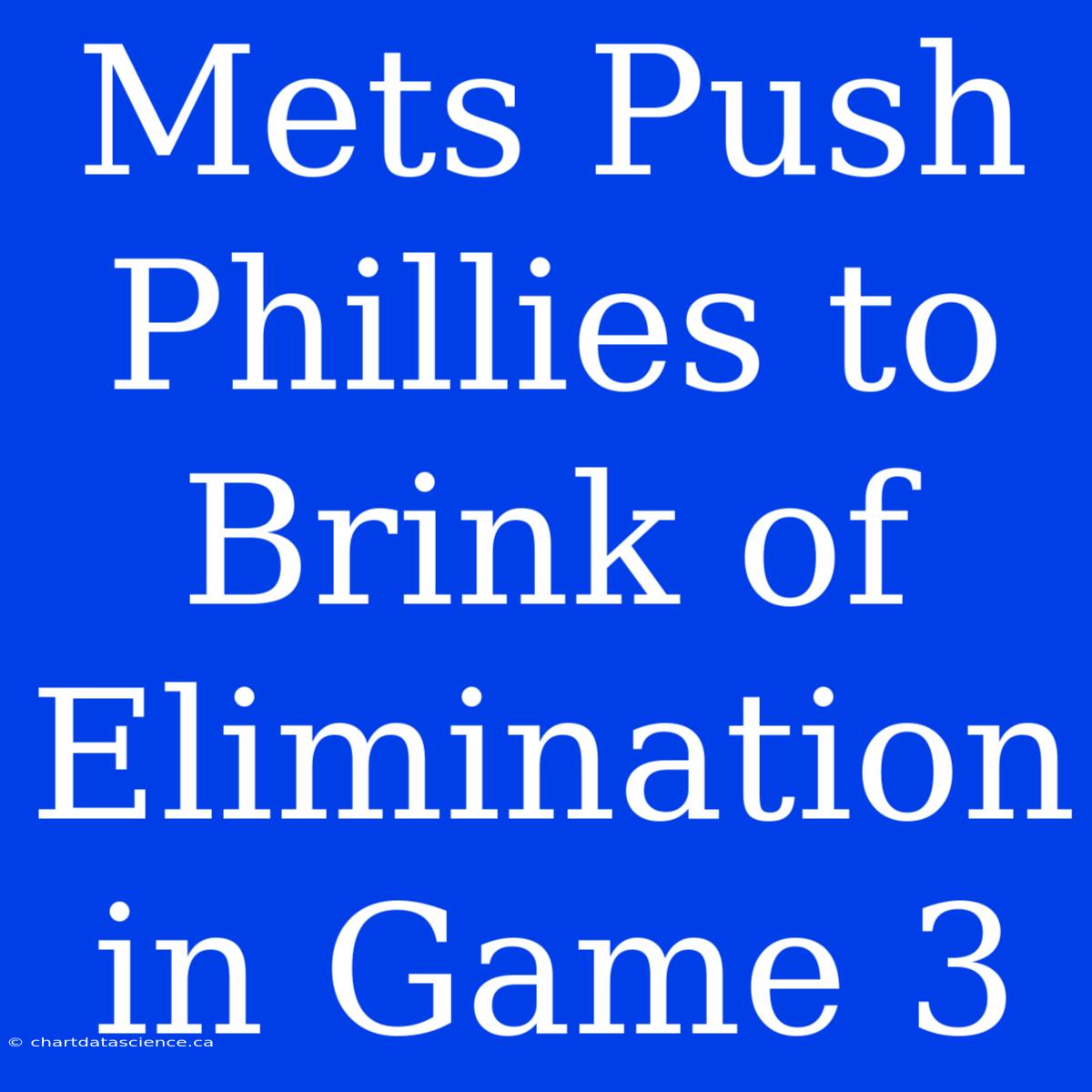 Mets Push Phillies To Brink Of Elimination In Game 3