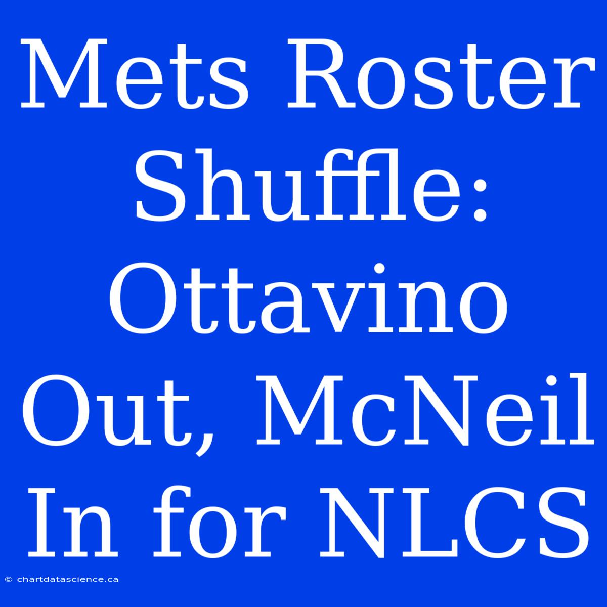 Mets Roster Shuffle: Ottavino Out, McNeil In For NLCS