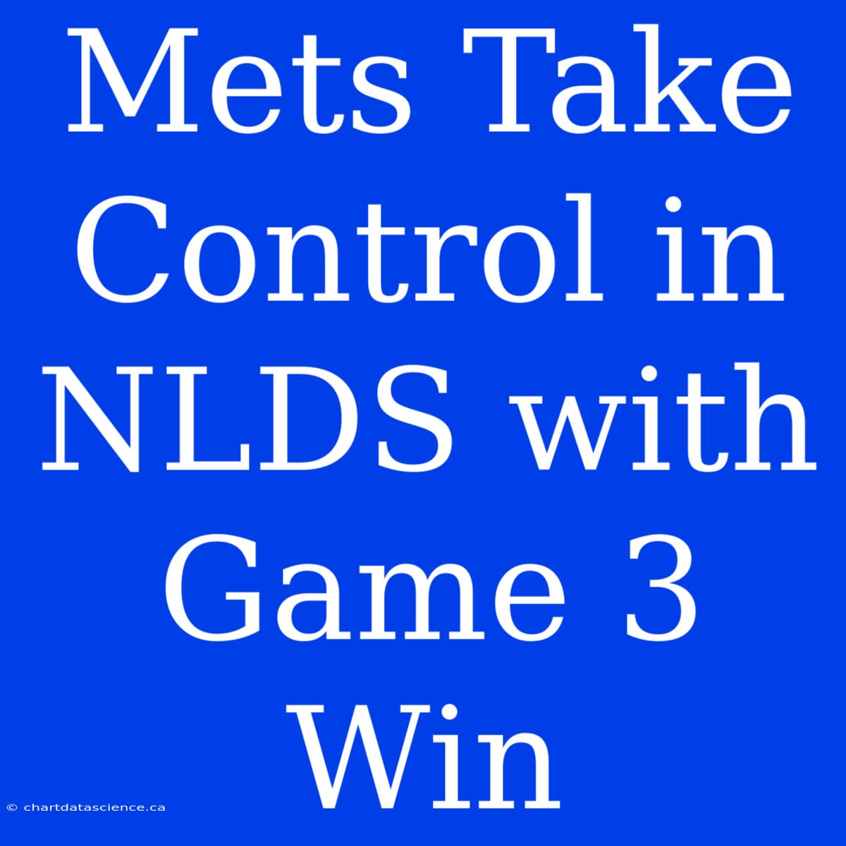 Mets Take Control In NLDS With Game 3 Win