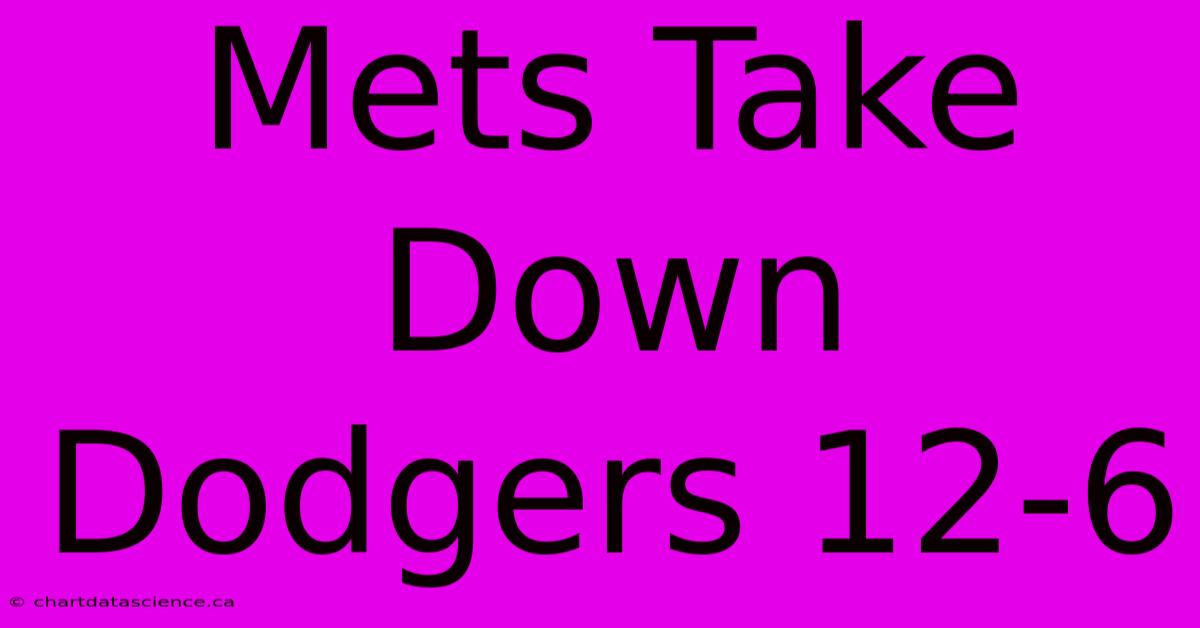 Mets Take Down Dodgers 12-6 