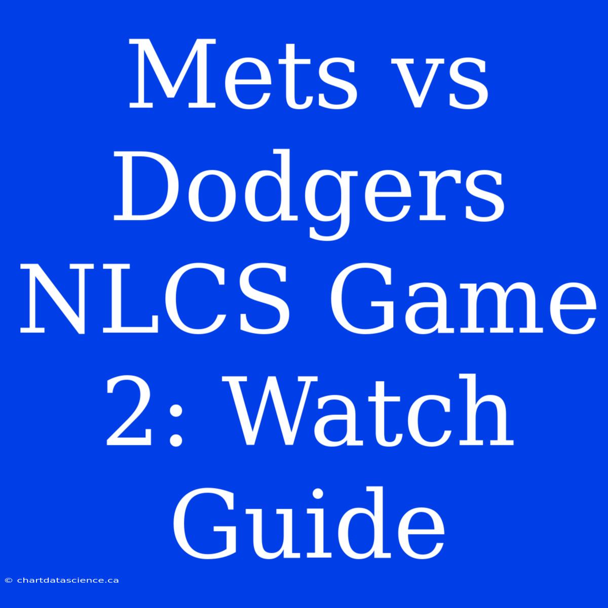 Mets Vs Dodgers NLCS Game 2: Watch Guide