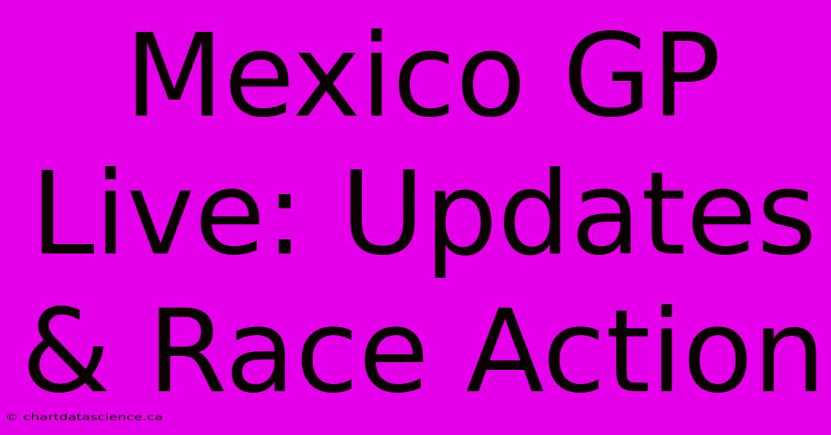 Mexico GP Live: Updates & Race Action