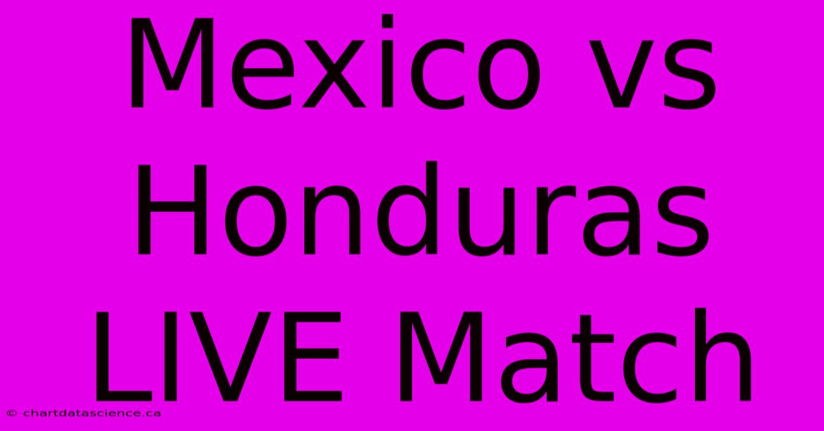 Mexico Vs Honduras LIVE Match