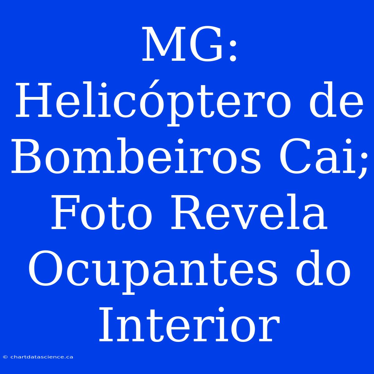 MG: Helicóptero De Bombeiros Cai; Foto Revela Ocupantes Do Interior