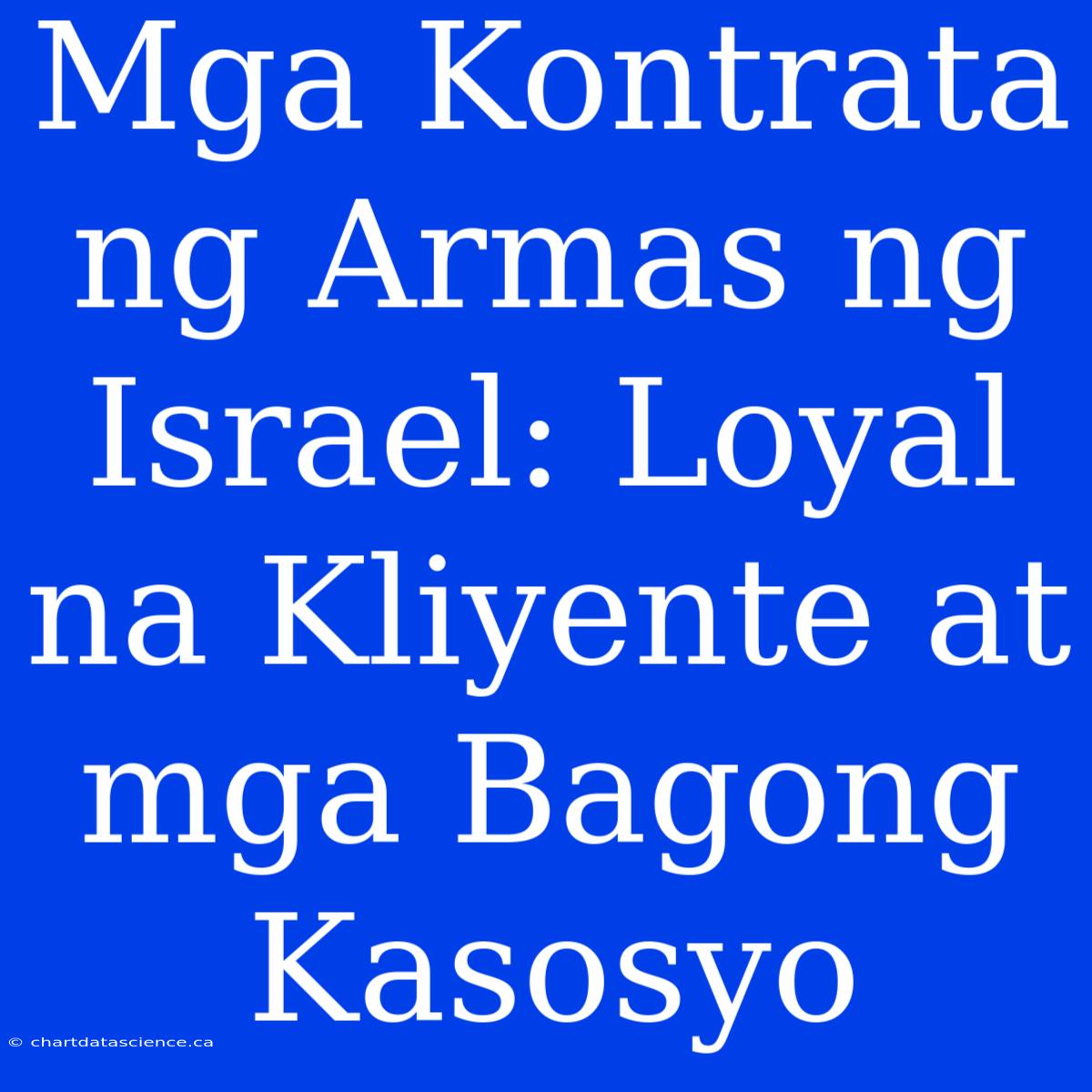 Mga Kontrata Ng Armas Ng Israel: Loyal Na Kliyente At Mga Bagong Kasosyo