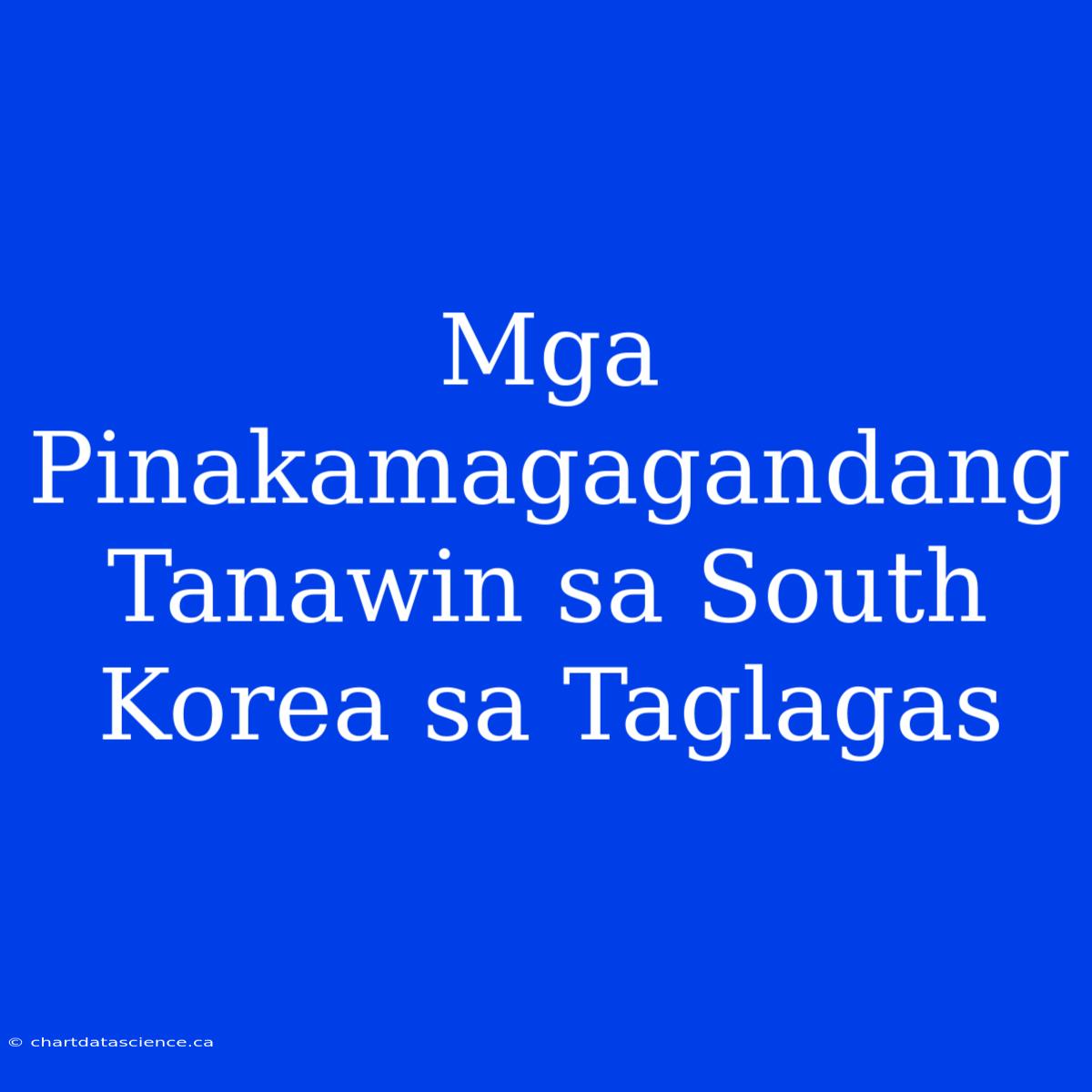 Mga Pinakamagagandang Tanawin Sa South Korea Sa Taglagas