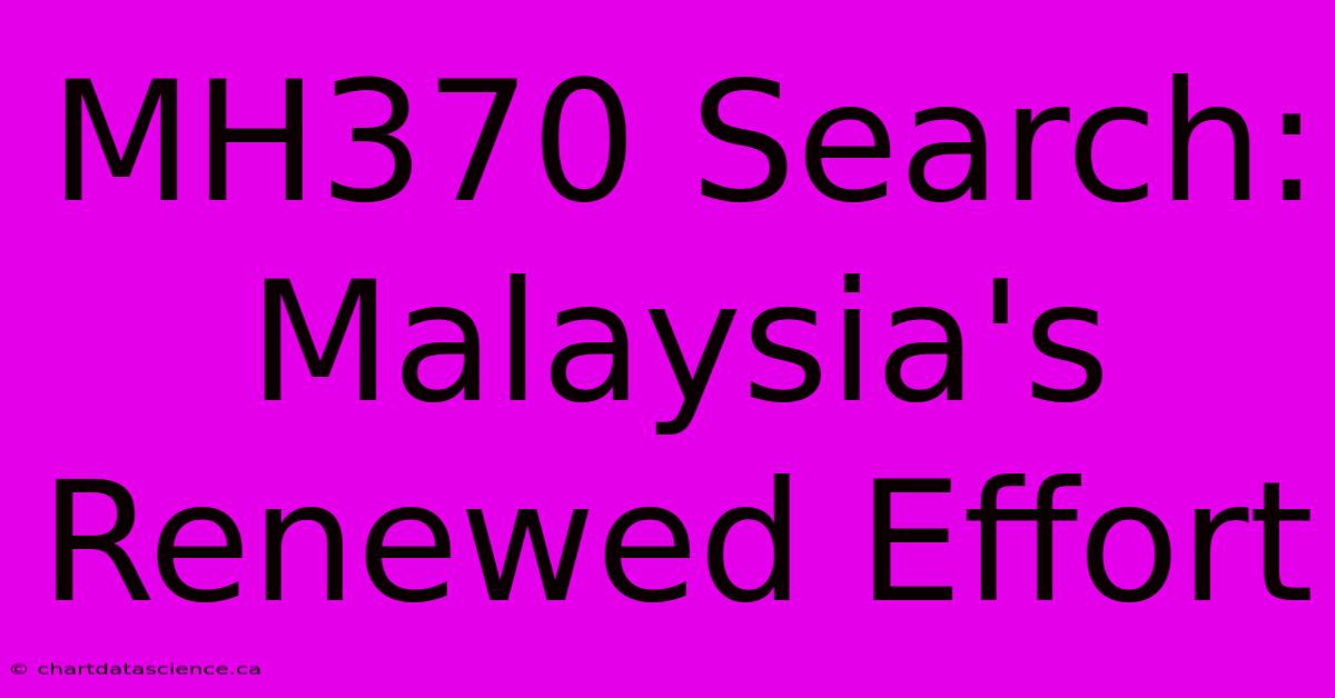 MH370 Search: Malaysia's Renewed Effort