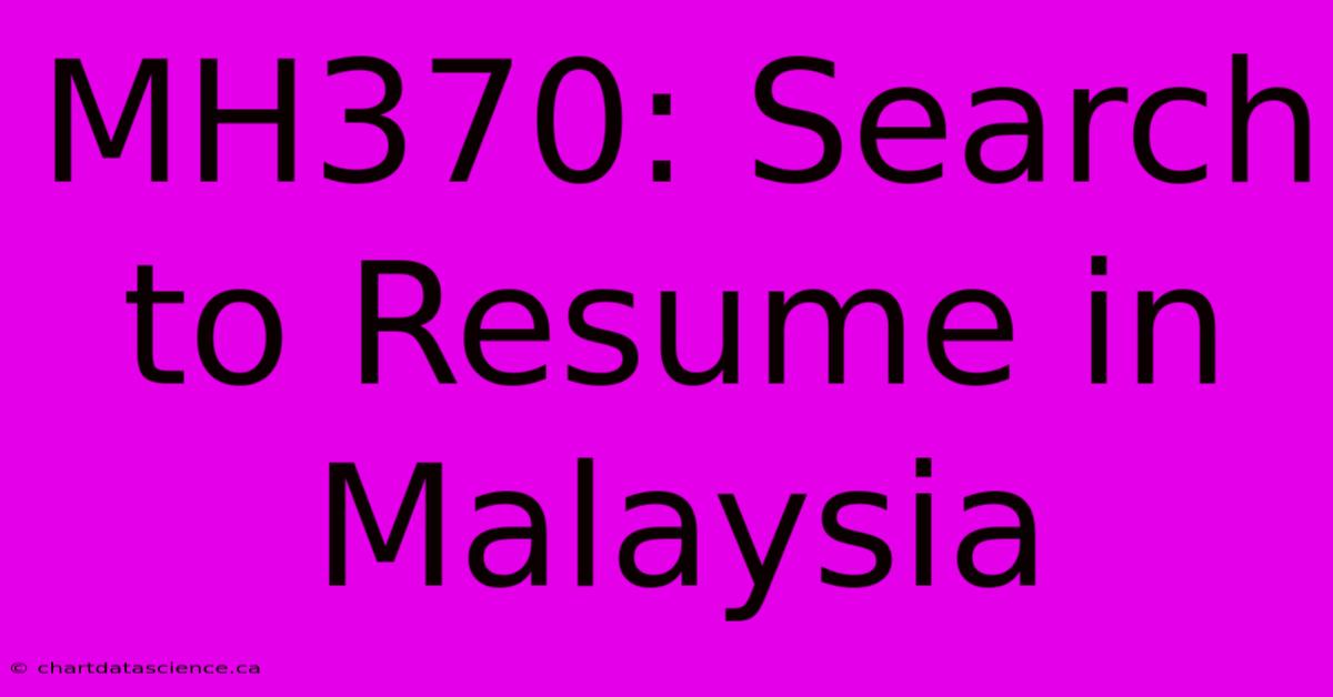 MH370: Search To Resume In Malaysia