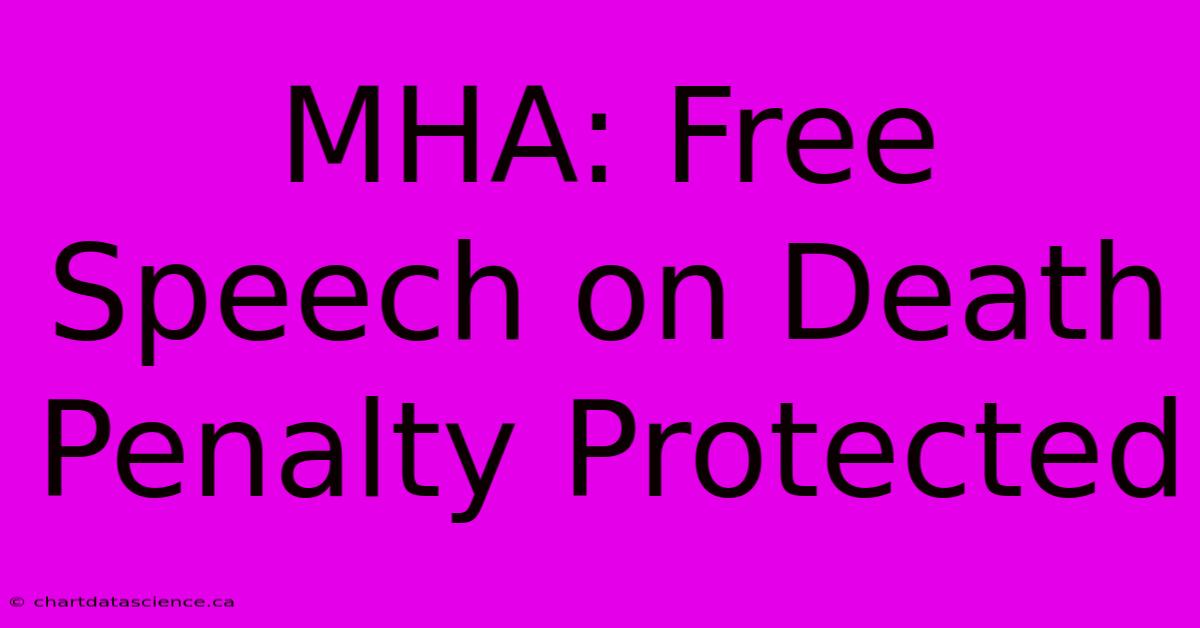 MHA: Free Speech On Death Penalty Protected