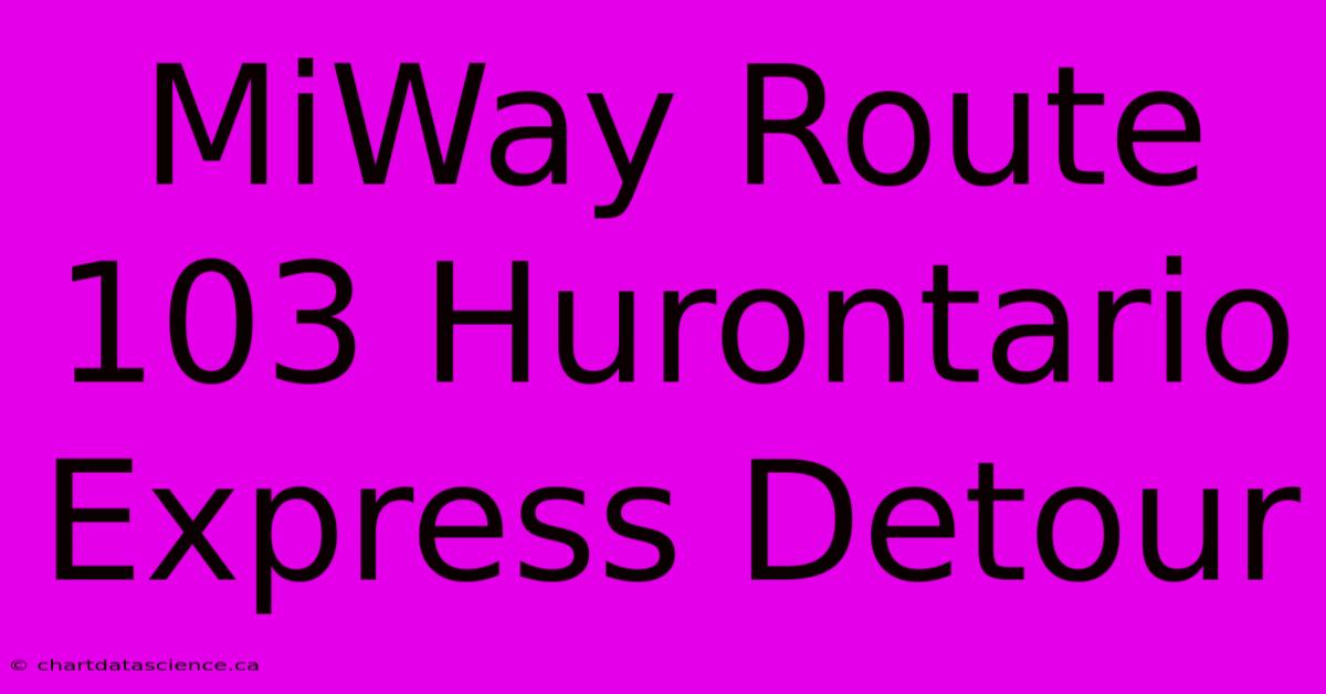 MiWay Route 103 Hurontario Express Detour