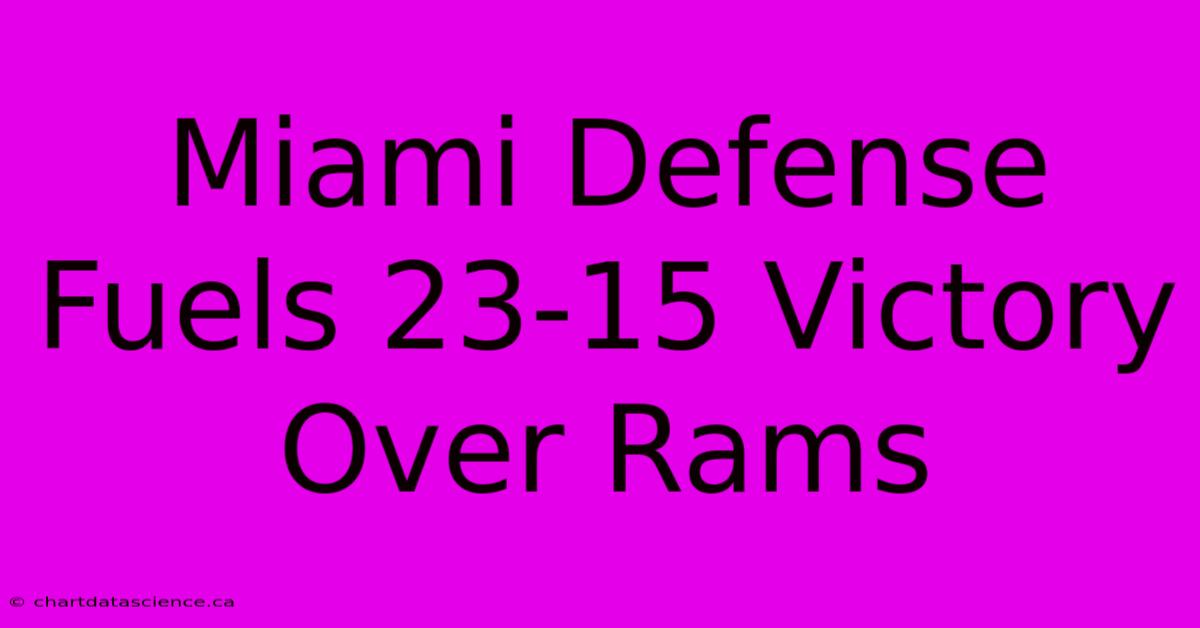 Miami Defense Fuels 23-15 Victory Over Rams