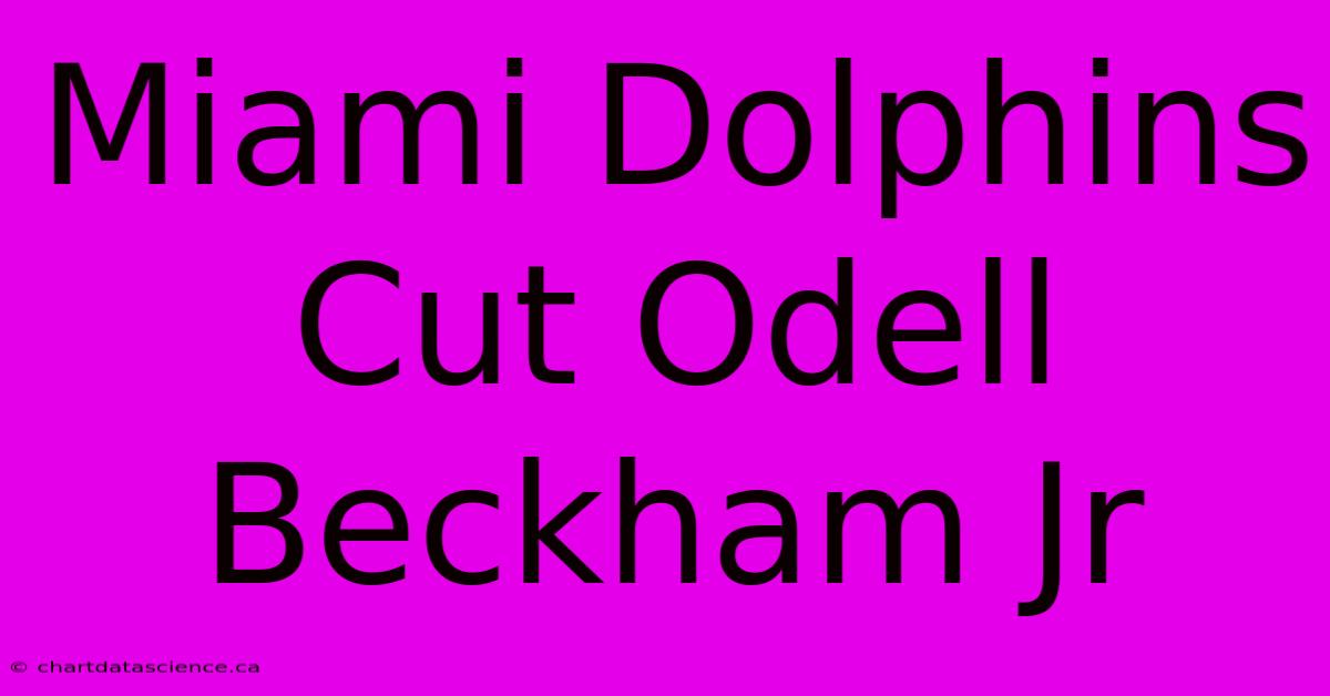 Miami Dolphins Cut Odell Beckham Jr