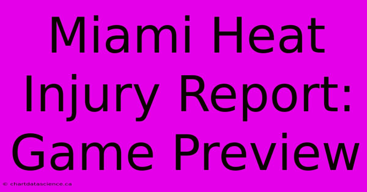 Miami Heat Injury Report: Game Preview