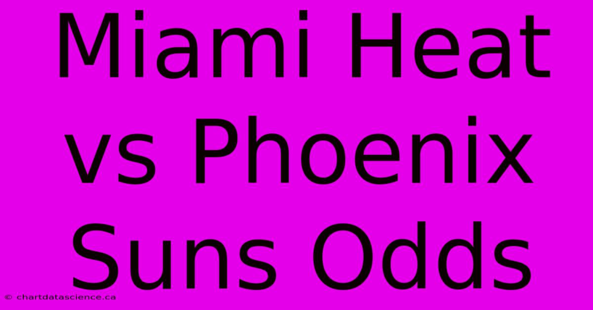 Miami Heat Vs Phoenix Suns Odds