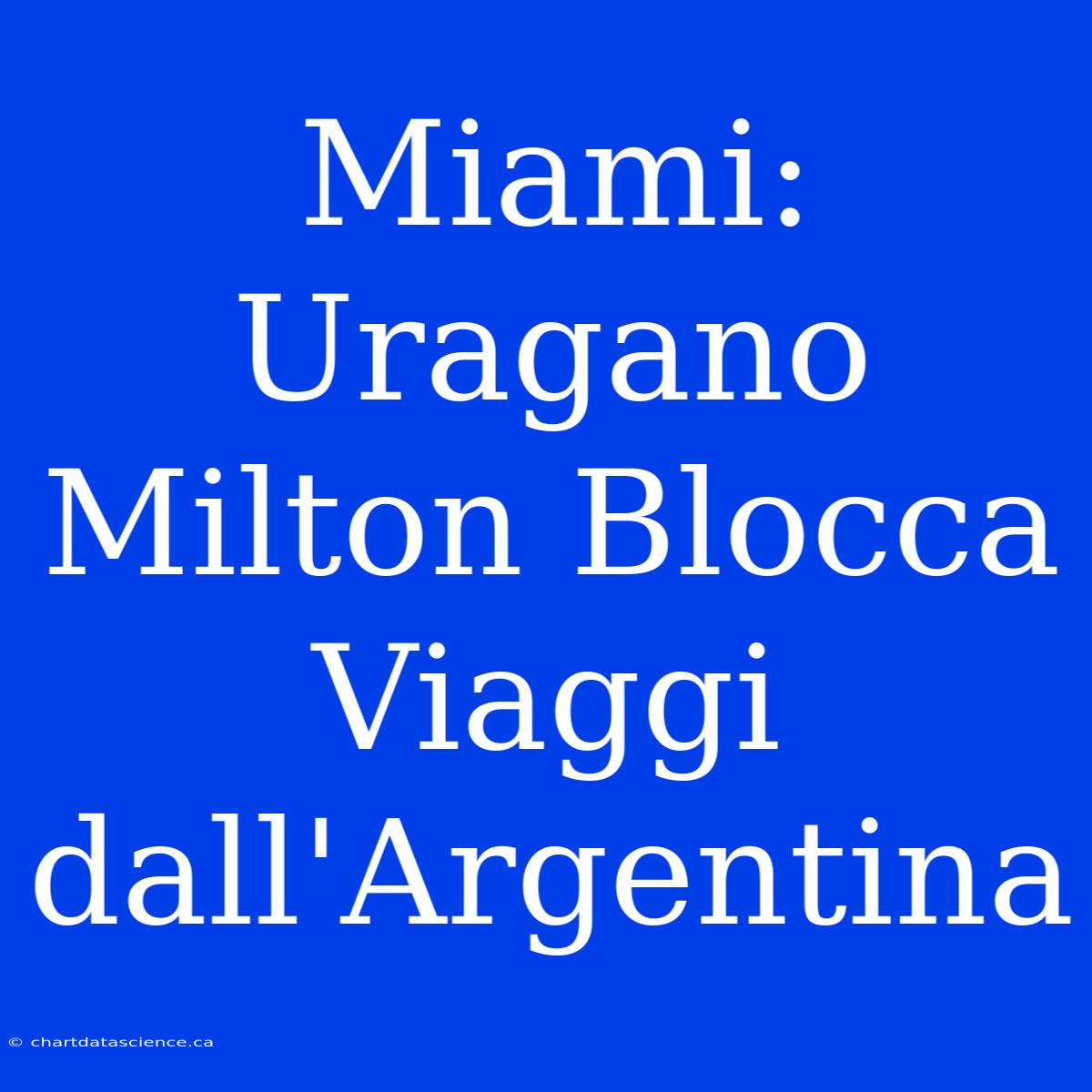 Miami: Uragano Milton Blocca Viaggi Dall'Argentina