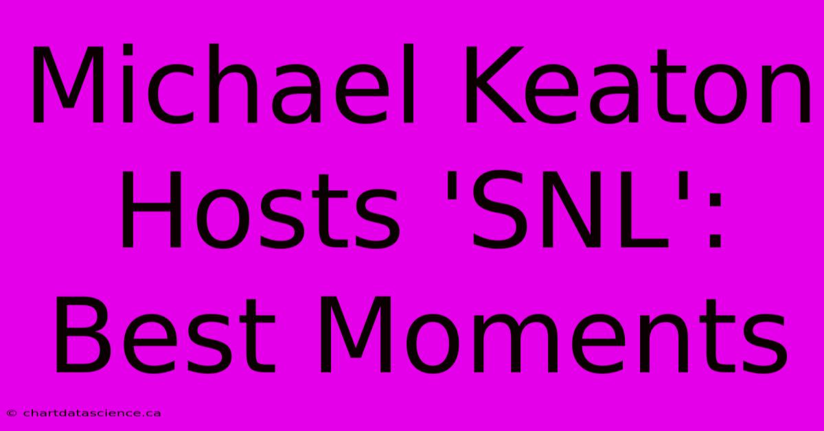 Michael Keaton Hosts 'SNL': Best Moments