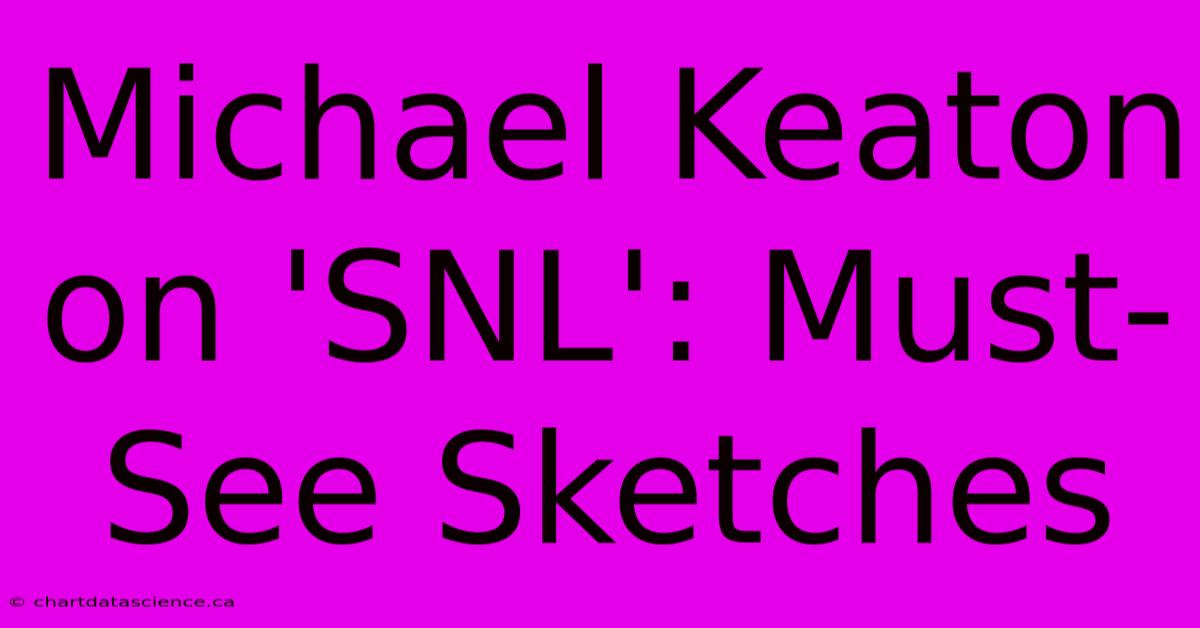 Michael Keaton On 'SNL': Must-See Sketches 