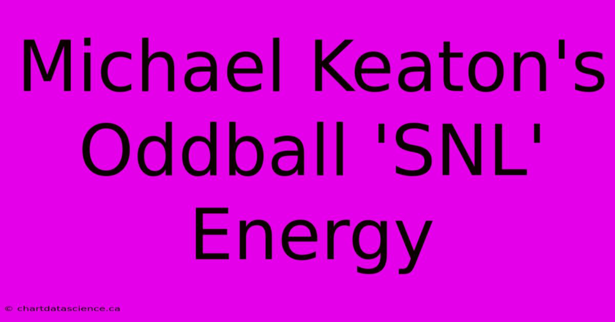 Michael Keaton's Oddball 'SNL' Energy