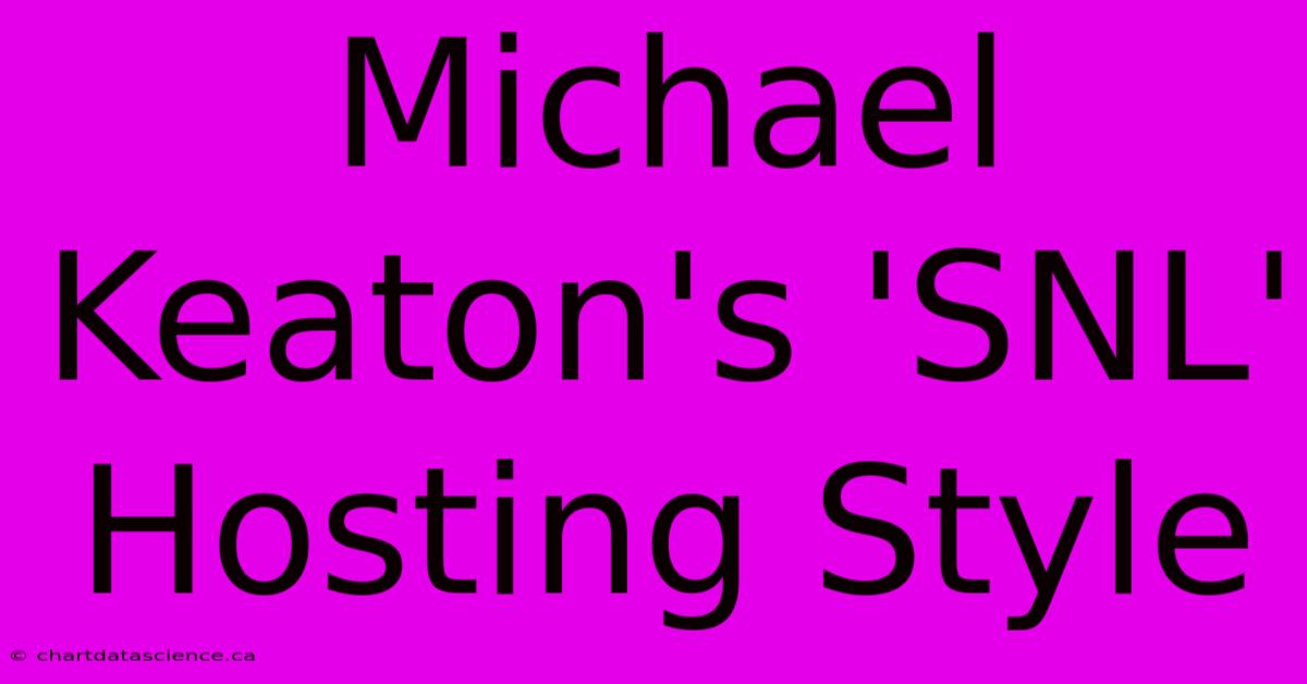 Michael Keaton's 'SNL' Hosting Style