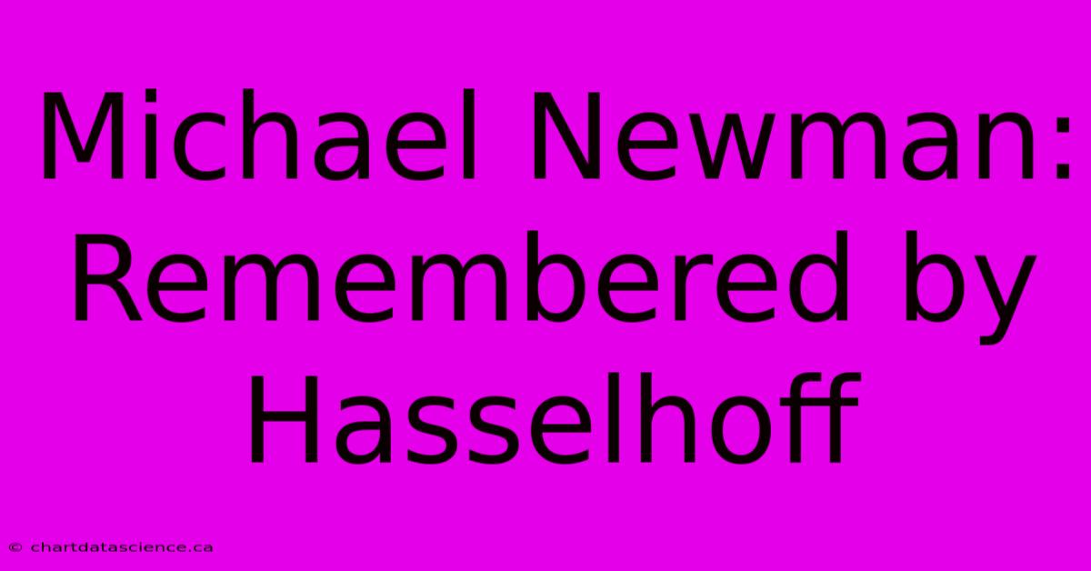 Michael Newman: Remembered By Hasselhoff