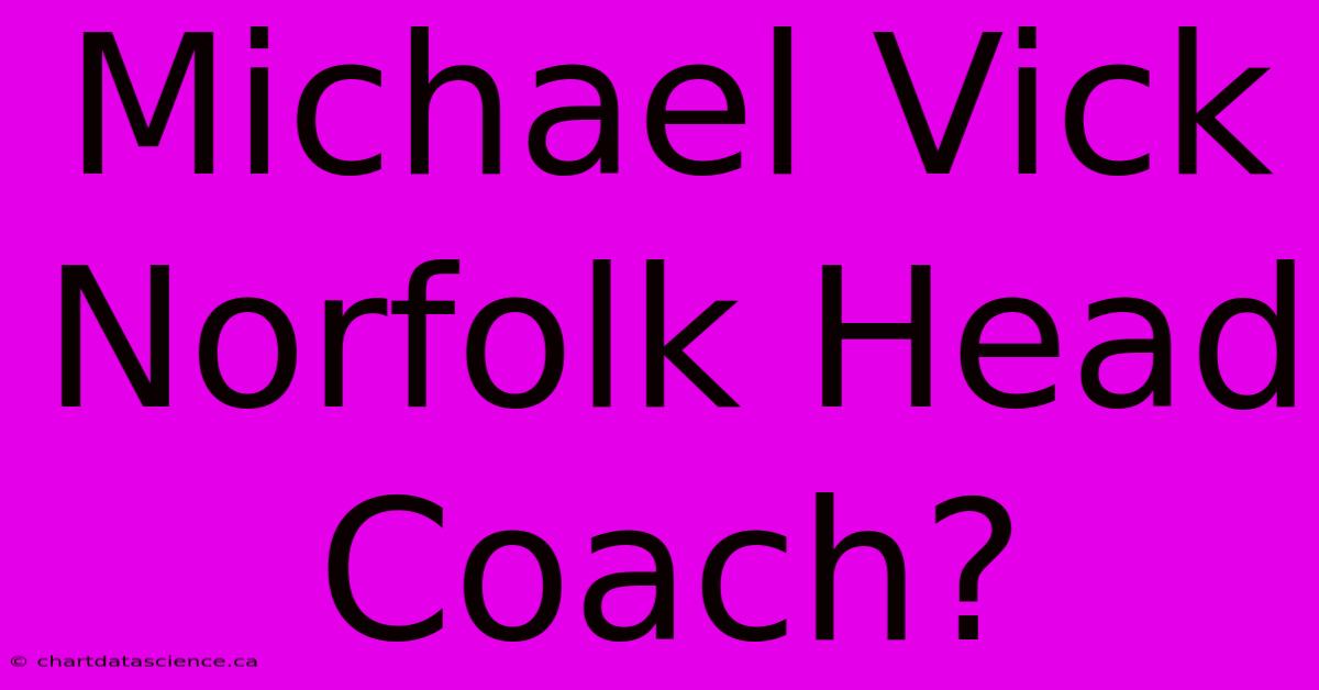 Michael Vick Norfolk Head Coach?