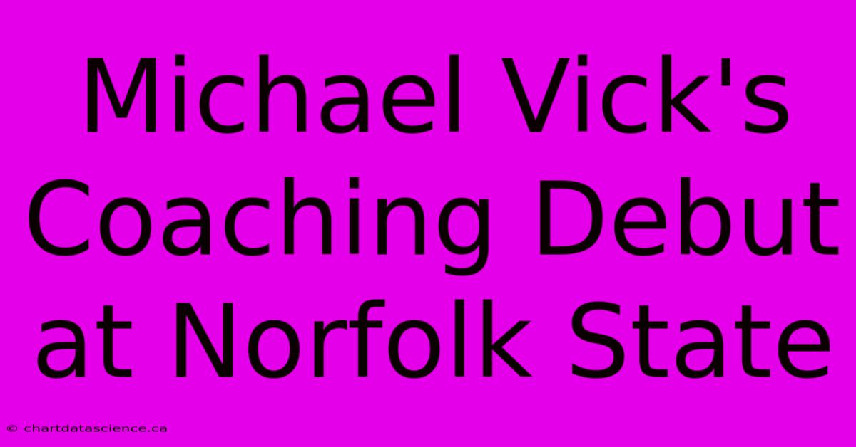 Michael Vick's Coaching Debut At Norfolk State