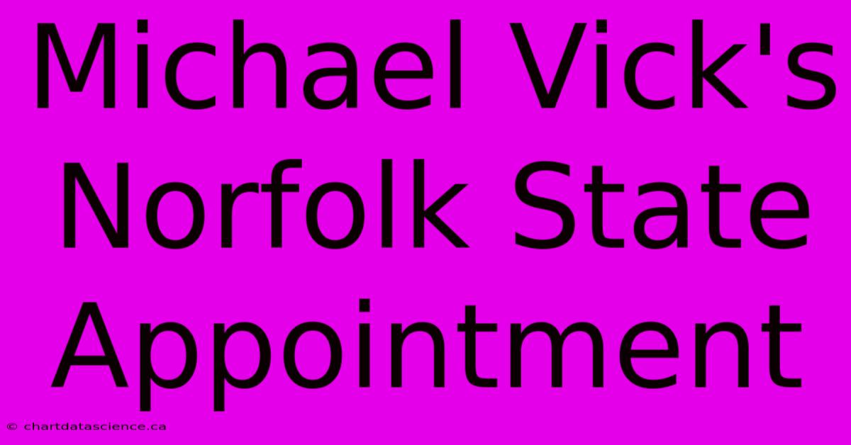 Michael Vick's Norfolk State Appointment