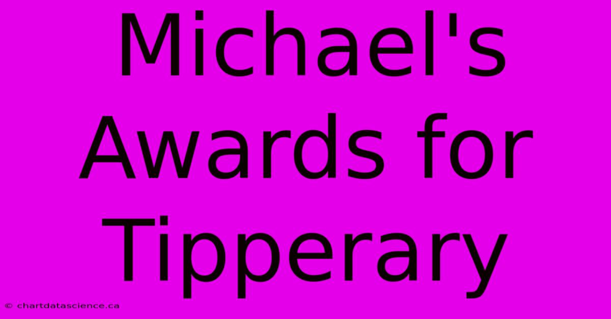 Michael's Awards For Tipperary