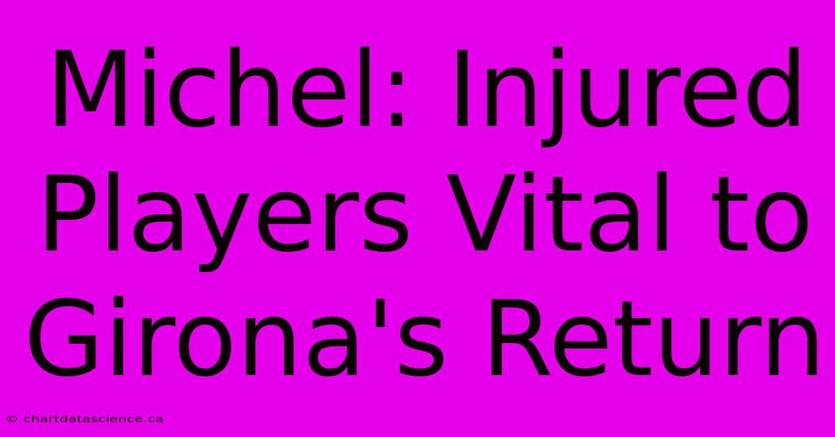 Michel: Injured Players Vital To Girona's Return