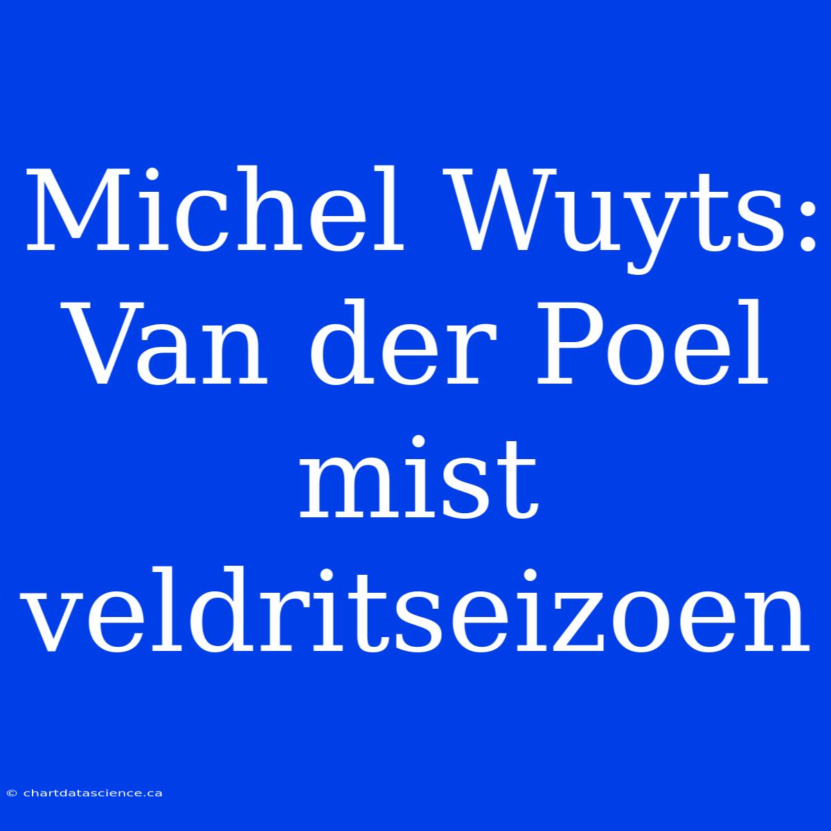 Michel Wuyts: Van Der Poel Mist Veldritseizoen