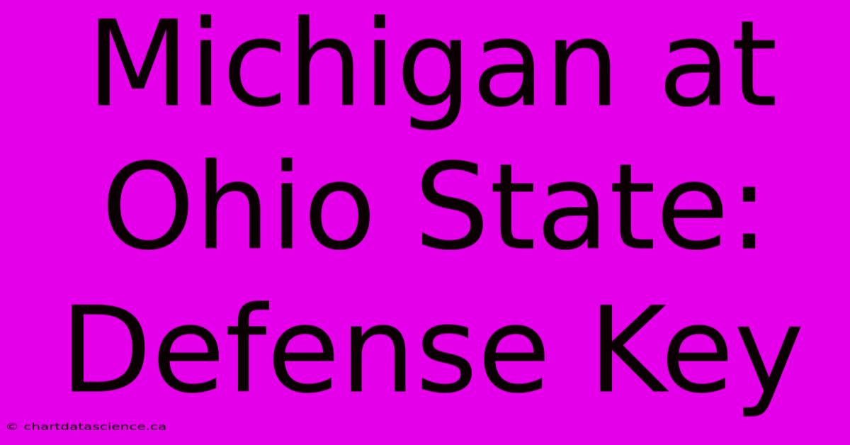 Michigan At Ohio State: Defense Key