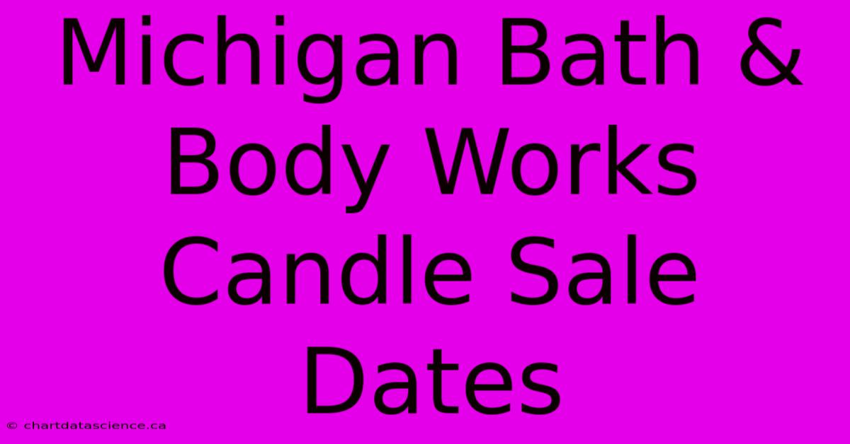 Michigan Bath & Body Works Candle Sale Dates