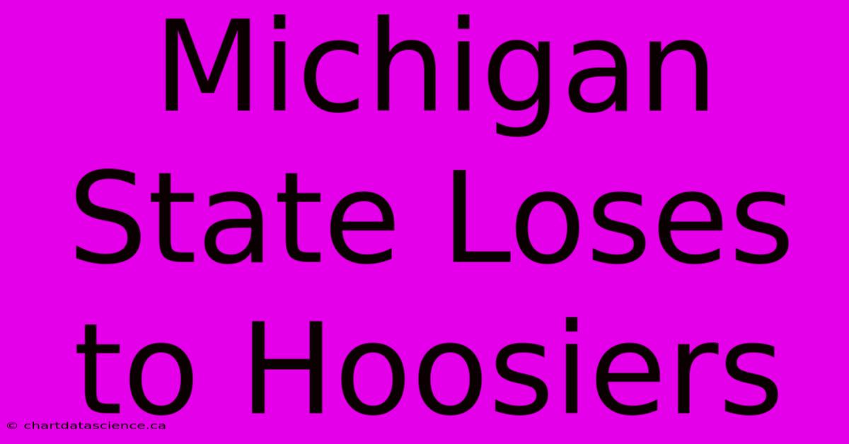 Michigan State Loses To Hoosiers