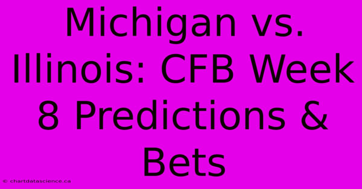 Michigan Vs. Illinois: CFB Week 8 Predictions & Bets