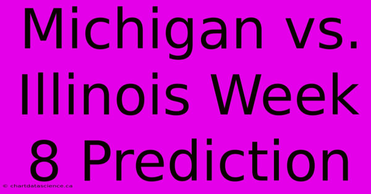 Michigan Vs. Illinois Week 8 Prediction