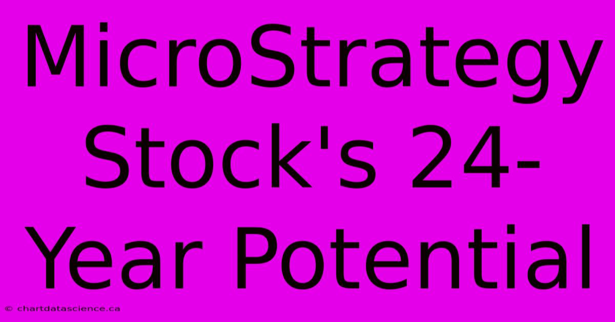 MicroStrategy Stock's 24-Year Potential