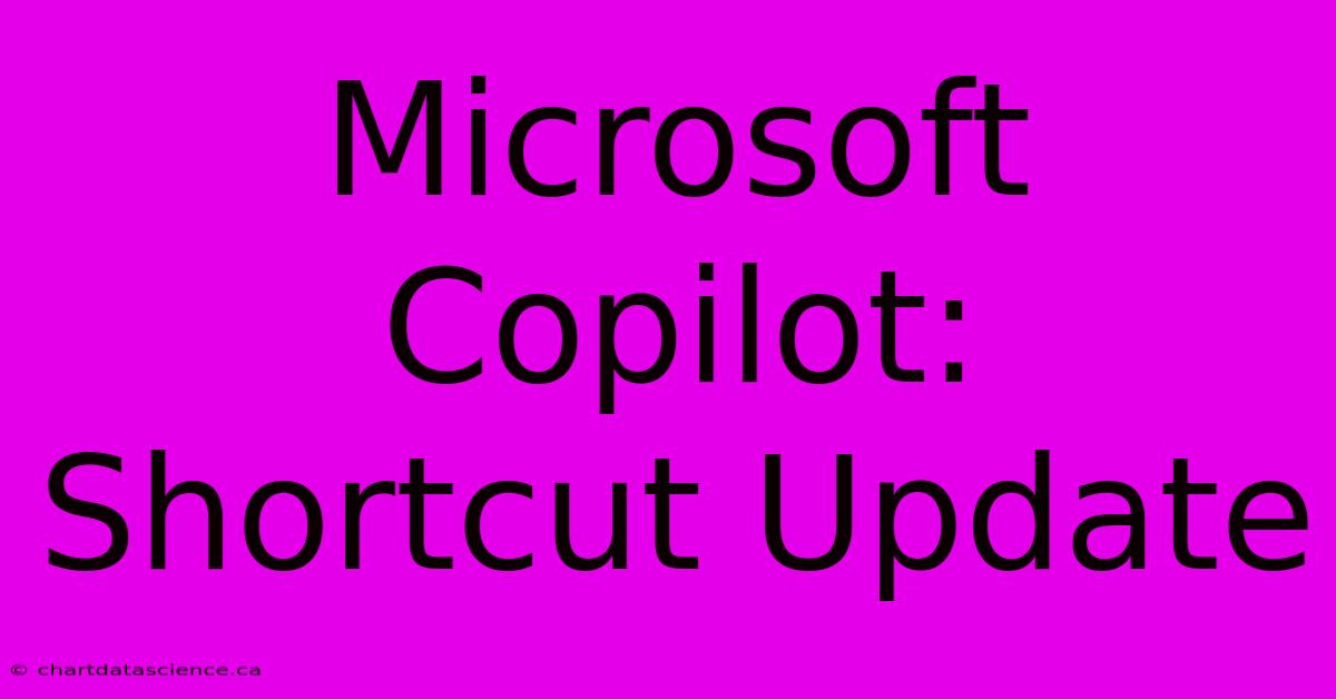 Microsoft Copilot: Shortcut Update