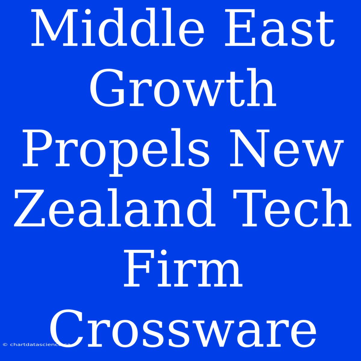 Middle East Growth Propels New Zealand Tech Firm Crossware