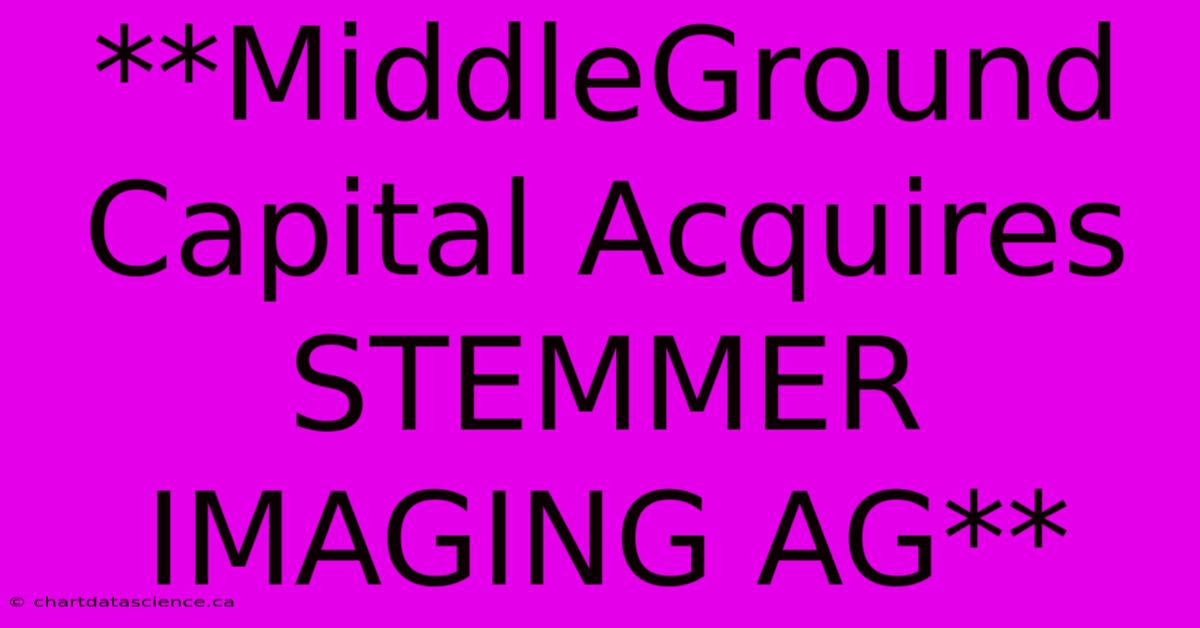 **MiddleGround Capital Acquires STEMMER IMAGING AG**