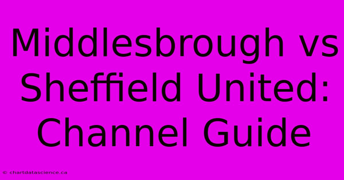 Middlesbrough Vs Sheffield United: Channel Guide