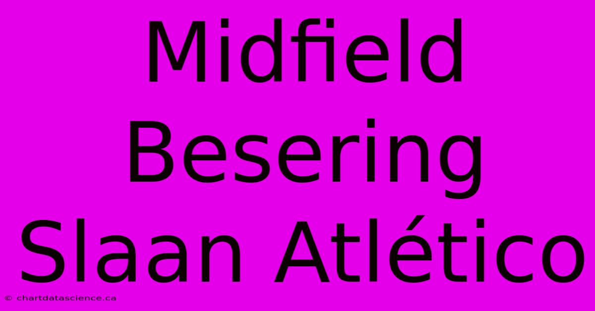 Midfield Besering Slaan Atlético