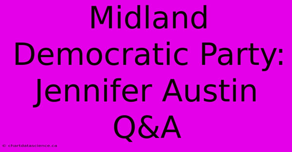 Midland Democratic Party: Jennifer Austin Q&A