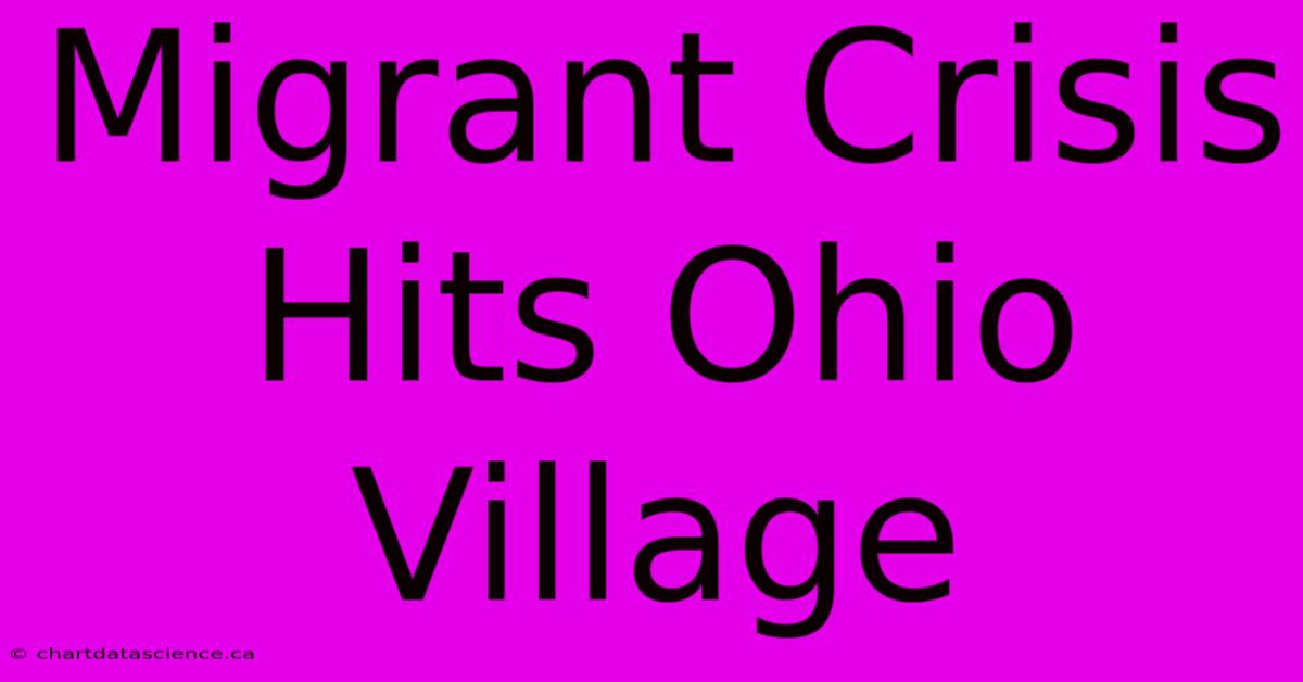 Migrant Crisis Hits Ohio Village