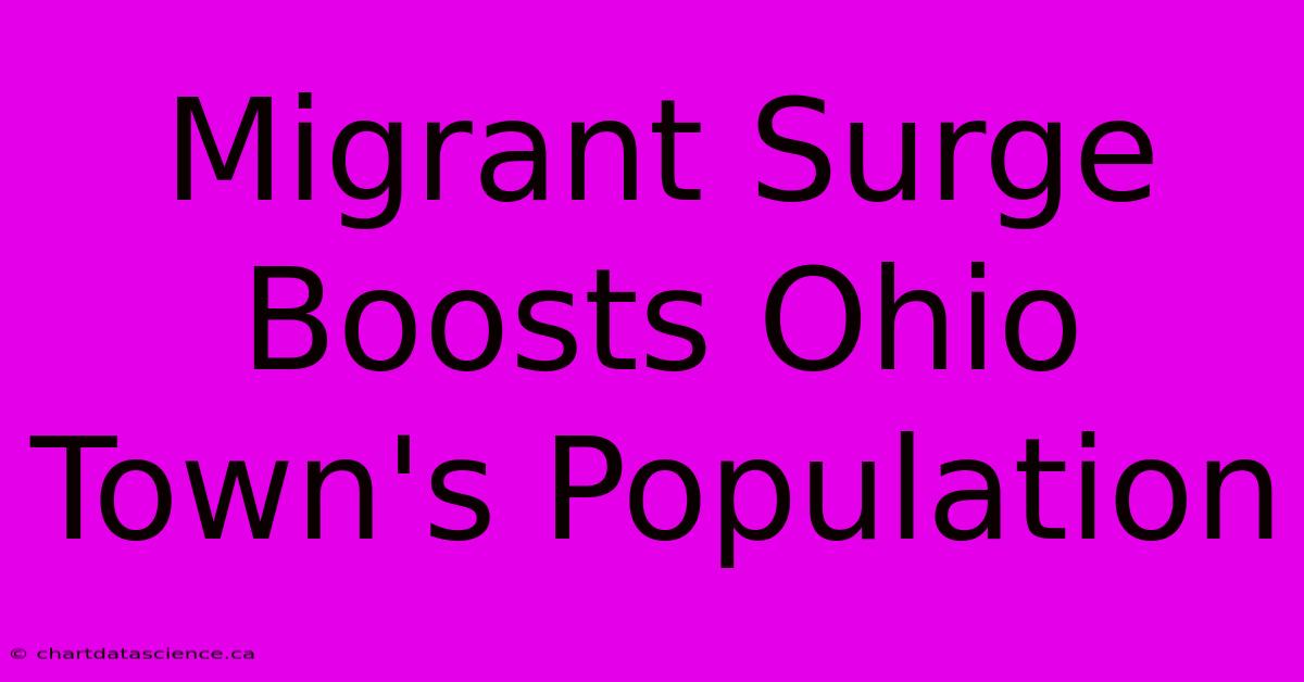 Migrant Surge Boosts Ohio Town's Population