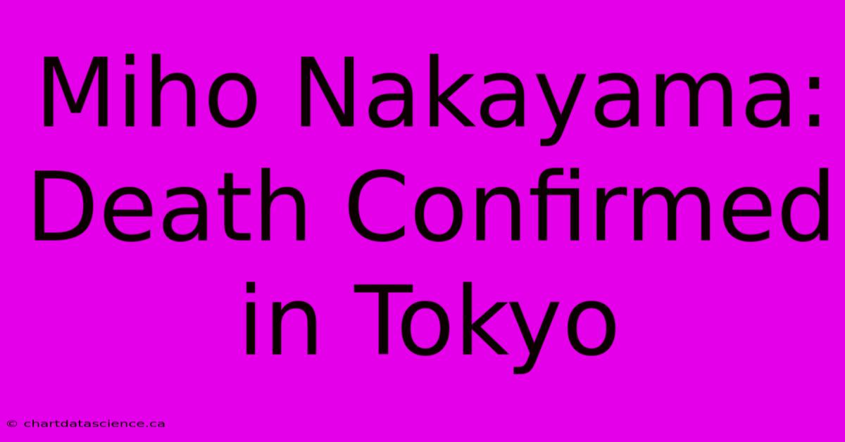 Miho Nakayama: Death Confirmed In Tokyo